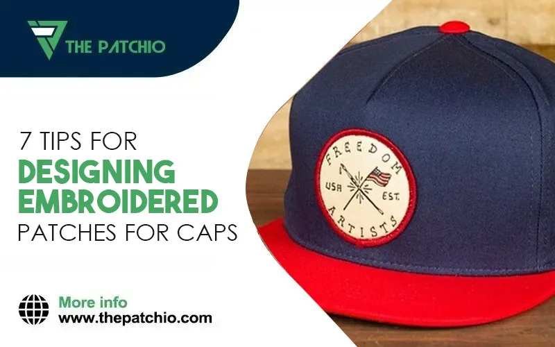 7 Tips For Designing Embroidered Patches For Caps