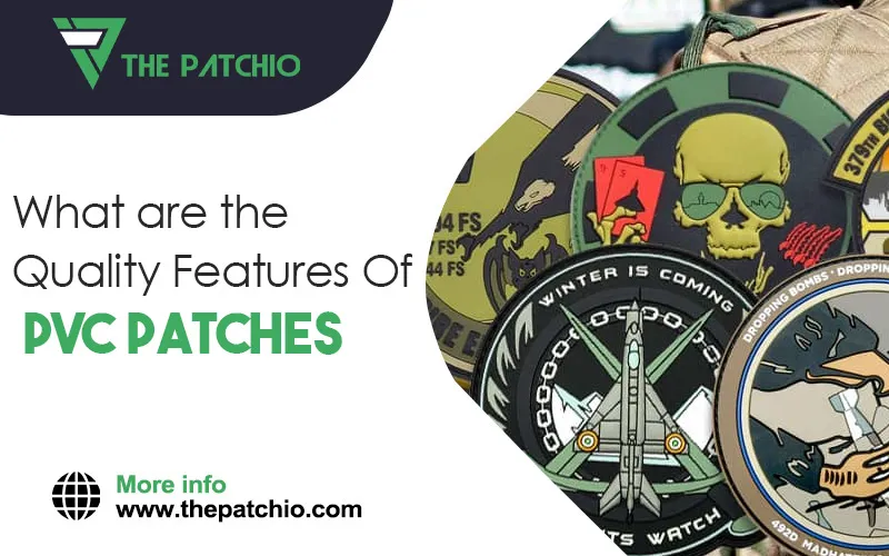 What are Quality Features of PVC Patches