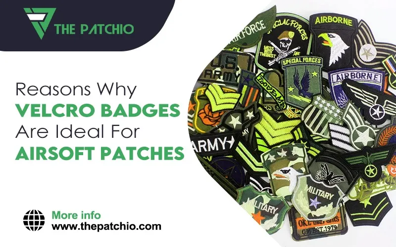 Reasons Why Velcro Badges Are Ideal for Airsoft Patches