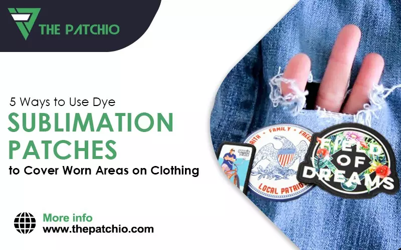 5 Ways To Use Dye Sublimation Patches To Cover Worn Areas On Clothing