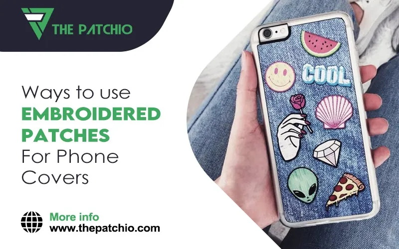Ways to Use Embroidered Patches for Phone Covers