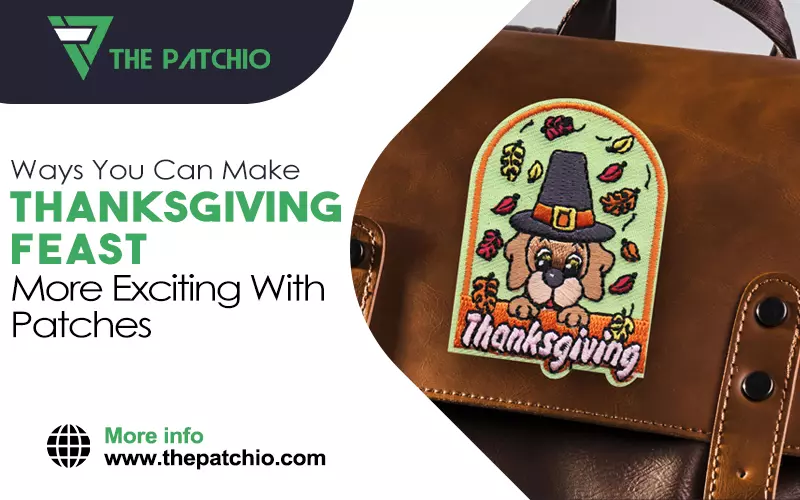 Ways You Can Make Thanksgiving Feast More Exciting With Patches