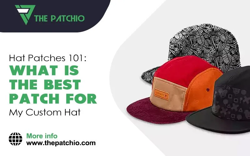 Hat Patches 101: What Is the Best Patch For My Custom Hat